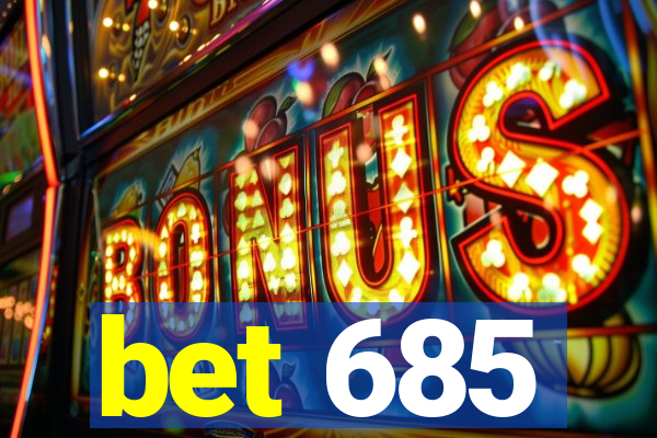 bet 685